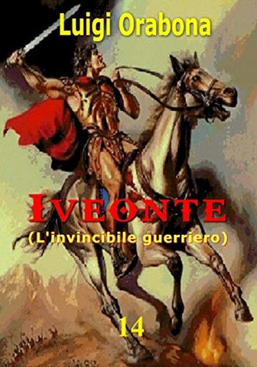 Iveonte: L'invincibile guerriero (Saga Iveonte Vol. 14)
